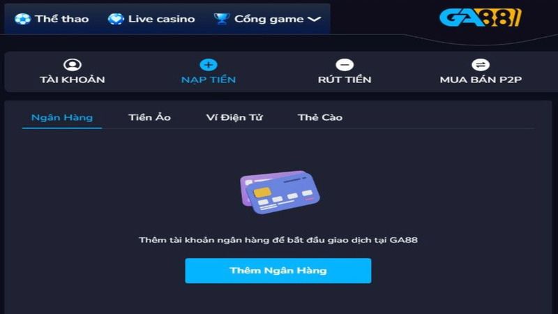 Nạp tiền GA88 là bước quan trọng giúp tham gia cá cược